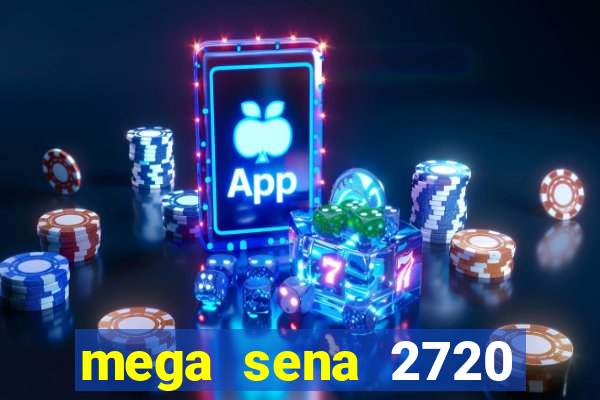 mega sena 2720 giga sena